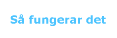 S� fungerar det